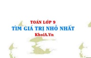 Tìm giá trị nhỏ nhất (gtnn), giá trị lớn nhất (gtln) của...